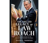 The Life And Legacy Of Law Roach: The Untold Story of the Stylist Who Changed the Game