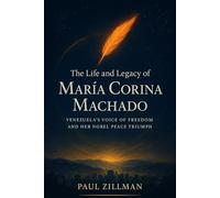 The Life and Legacy of Maria Corina Machado: Venezuela’s Voice of Freedom and Her Nobel Peace Triumph