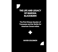 The life and legacy of Marsha Blackburn: The First Woman Senator of Tennessee and Her Battle for American Conservatism