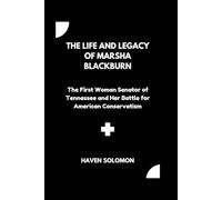The life and legacy of Marsha Blackburn: The First Woman Senator of Tennessee and Her Battle for American Conservatism