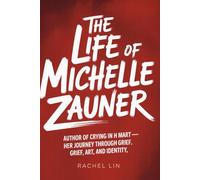 The Life and Legacy of Michelle Zauner: Author of Crying in H Mart - Her Journey Through Grief, Art, and Identity