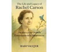 The Life and Legacy of Rachel Carson: The Birth of the Modern Environmental Movement