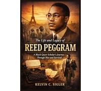 The Life and Legacy of Reed Peggram: A Black Queer Scholar’s Journey Through War and Survival