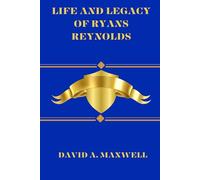 THE LIFE AND LEGACY OF RYANS REYNOLDS