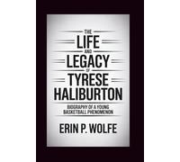 THE LIFE AND LEGACY OF TYRESE HALIBURTON: "Biography of a Young Basketball Phenomenon"