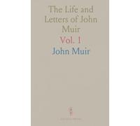 The Life and Letters of John Muir
