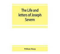 The life and letters of Joseph Severn