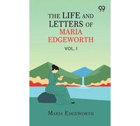 The Life And Letters Of Maria Edgeworth: Vol. I