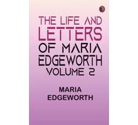 The Life and Letters of Maria Edgeworth, Volume 2