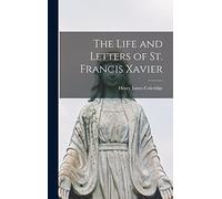 The Life and Letters of St. Francis Xavier