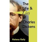 The Life and Lies of Charles Dickens
