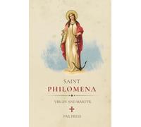 The Life and Miracles of Saint Philomena: Virgin and Martyr