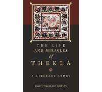 The Life and Miracles of Thekla: A Literary Study (Hellenic Studies Series)