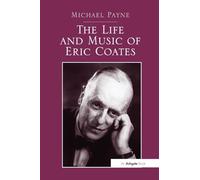The Life and Music of Eric Coates