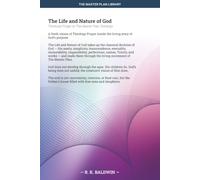 The Life and Nature of God: Theology Proper in The Master Plan Theology: 5 (The Master Plan Library)
