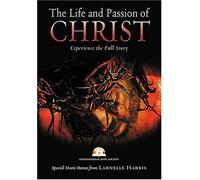 The Life and Passion of Christ: Experience the Full Story
