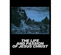 The Life And Passion Of Jesus Christ (aka Passion Play)