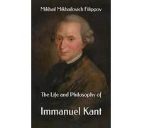 The Life and Philosophy of Immanuel Kant