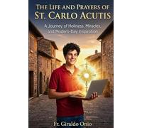 The Life and Prayers of St. Carlo Acutis: A Journey of Holiness, Miracles, and Modern-Day Inspiration: 1 (Saints Who Shaped Our Souls)