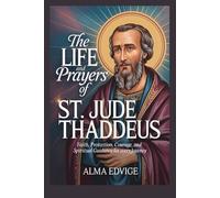 THE LIFE AND PRAYERS OF ST. JUDE THADDEUS (Catholic saints lives)