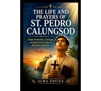 THE LIFE AND PRAYERS OF ST. PEDRO CALUNGSOD (Catholic saints lives)