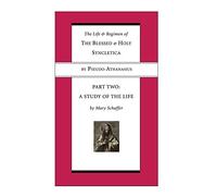 The Life and Regimen of the Blessed and Holy Syncletica, Part Two: A Study of the Life