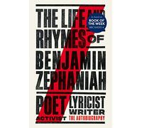 The Life and Rhymes of Benjamin Zephaniah: The Autobiography