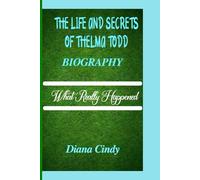 THE LIFE AND SECRETS OF THELMA TODD BIOGRAPHY: What Really Happened
