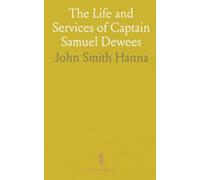 The Life and Services of Captain Samuel Dewees: Revolutionary Struggles and Wars: From Pennsylvania to Great Britain