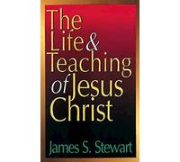 The Life and Teaching of Jesus Christ