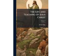 The Life and Teaching of Jesus Christ