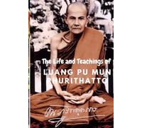 The Life and Teachings of Luang Pu Mun Phurithatto: A Journey Through Faith and Enlightenment