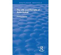 The Life and Thought of Aurel Kolnai (Routledge Revivals)