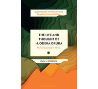 The Life and Thought of Henry Odera Oruka: Pursuing Justice in Africa (Bloomsbury Introductions to World Philosophies)