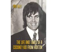 The Life and Times of a Cockney Kid From Hoxton