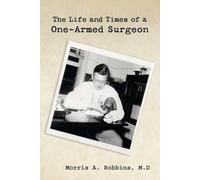 The Life and Times of a One-Armed Surgeon