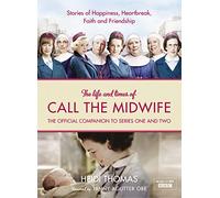 The Life and Times of Call the Midwife: The Official Companion to Series One and Two