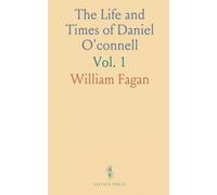 The Life and Times of Daniel O'connell