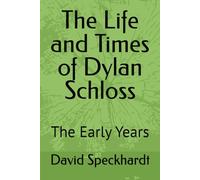 The Life and Times of Dylan Schloss: The Early Years
