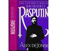 The Life and Times of Grigorii Rasputin