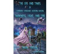 The Life and Times of Gunnery Sergeant Jackson Mason: Darkness, Light, and Fire: 2