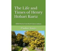 The Life and Times of Henry Hobart Kurtz: WWI Marine from North Salem, Indiana