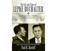 The Life And Times of Lepke Buchalter: America's Most Ruthless Labor Racketeer