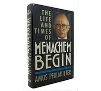 The Life and Times of Menachem Begin