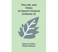 The Life and Times of Queen Victoria (Volume 2)