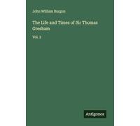 The Life and Times of Sir Thomas Gresham: Vol. 2