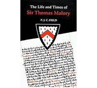 The Life and Times of Sir Thomas Malory: 29 (Arthurian Studies)