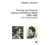 The Life and Times of Sydney and Beatrice Webb, 1858-1905 : 1858-1905, The Formative Years