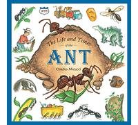 The Life and Times of the Ant