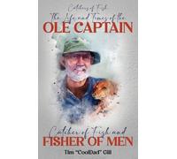 The Life and Times of the Ole Captain: Catcher of Fish and Fisher of Men
